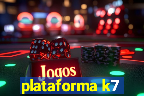 plataforma k7